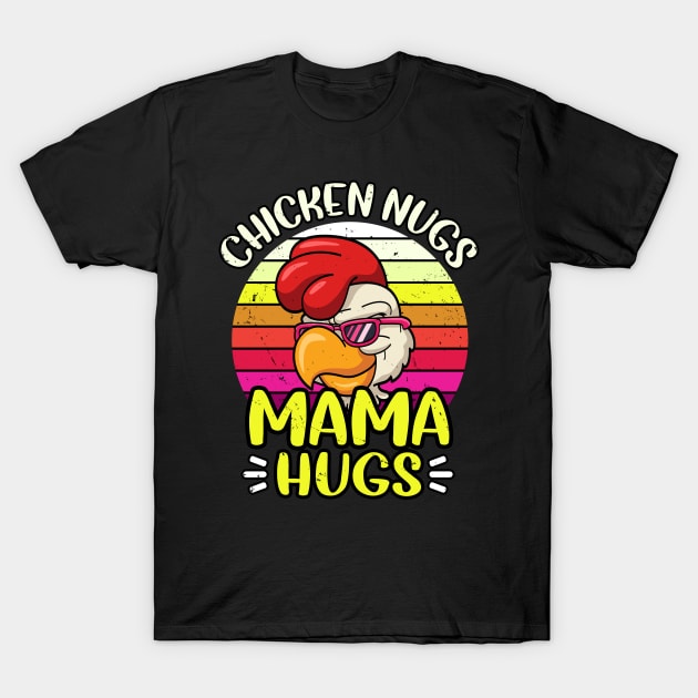 Chicken Nugs And Mama Hugs Funny Gift T-Shirt by snnt